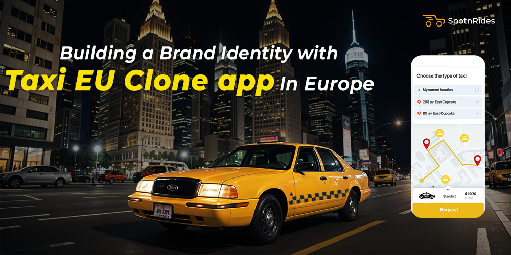 Building a Brand Identity with Taxi EU Clone App in Europe - SpotnRides