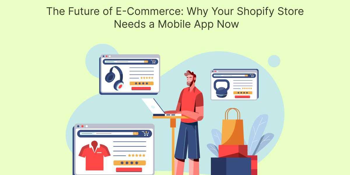 The Future of E-Commerce: Why Your Shopify Store Needs a Mobile App Now