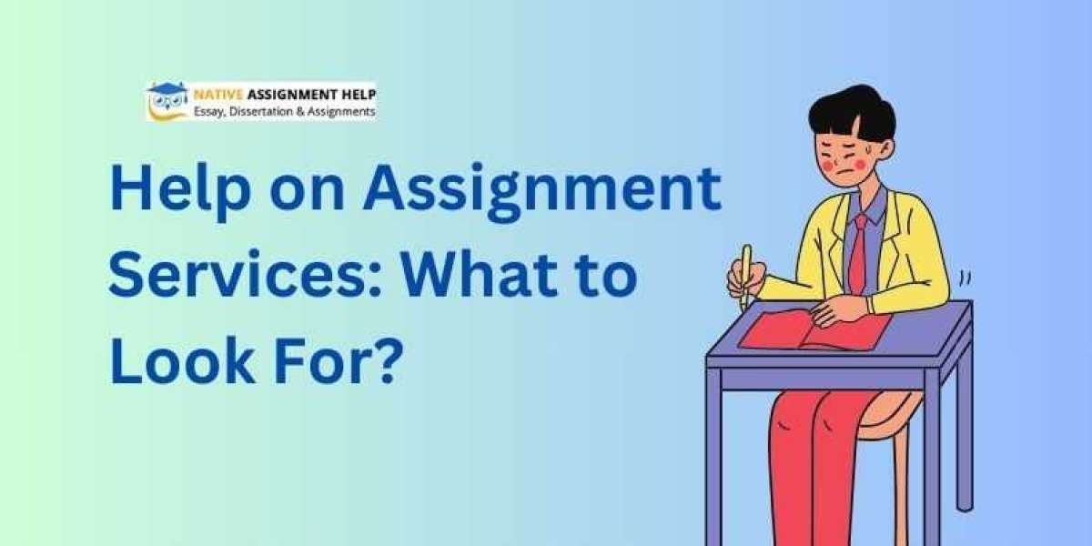 Help on Assignment Services: What to Look For?