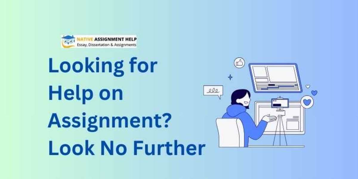 Looking for Help on Assignment? Look No Further