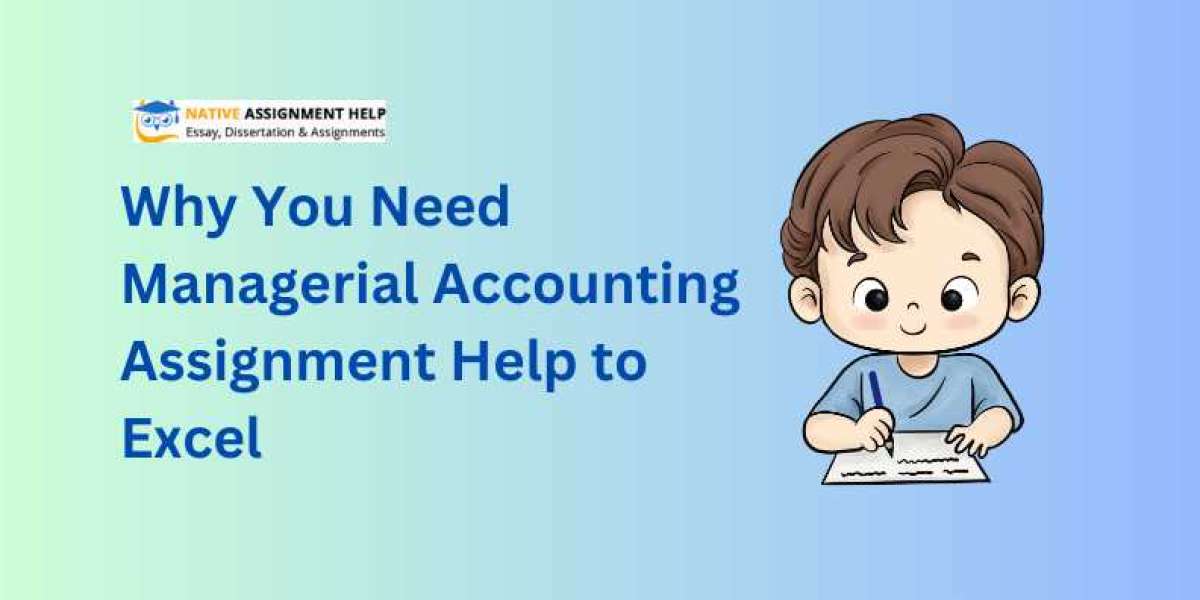 Why You Need Managerial Accounting Assignment Help to Excel